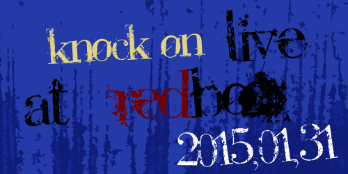 Knock on Live at Redbox 2015,01,31